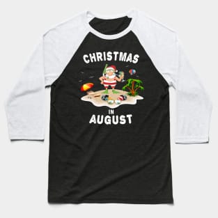 Funny Santa claus in August T-Shirt - Chrismas in August Tee Baseball T-Shirt